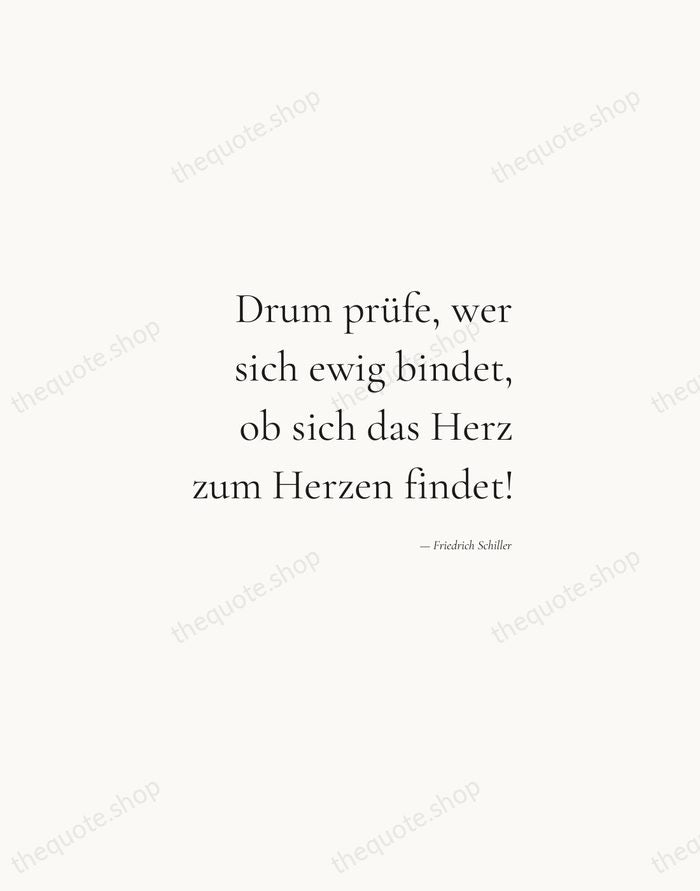 Drum prüfe, wer sich ewig bindet, ob sich das Herz zum Herzen… — Friedrich Schiller — Soft Serif Right