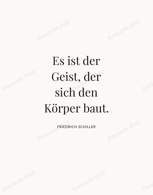 Es ist der Geist, der sich den Körper baut. — Friedrich Schiller | Printable Wall Art — Atelier Serif