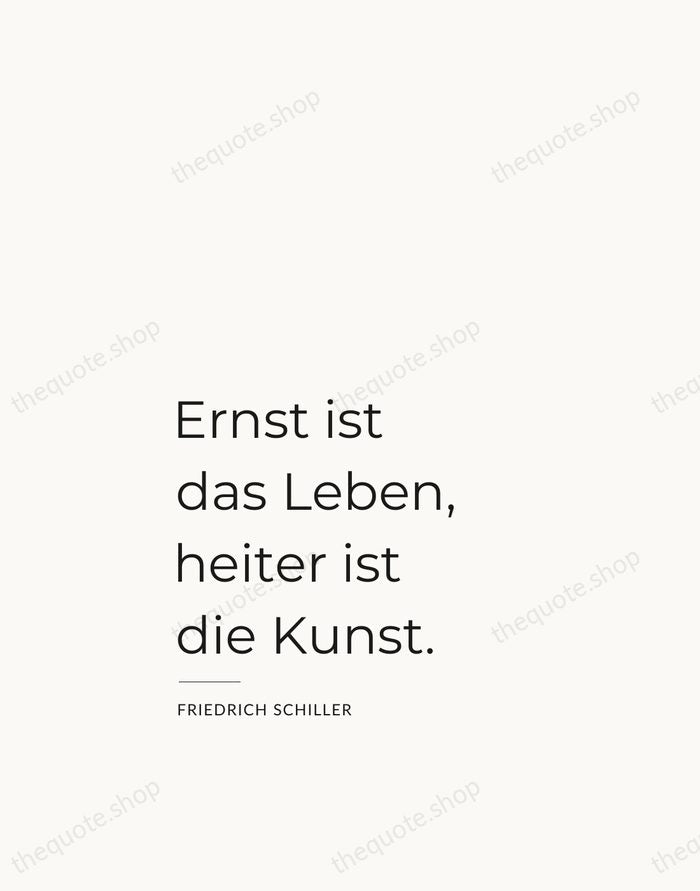 Ernst ist das Leben, heiter ist die Kunst. — Friedrich Schiller — Studio Left