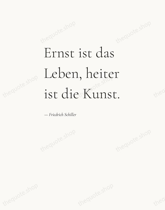 Ernst ist das Leben, heiter ist die Kunst. — Friedrich Schiller — Editorial Left Serif