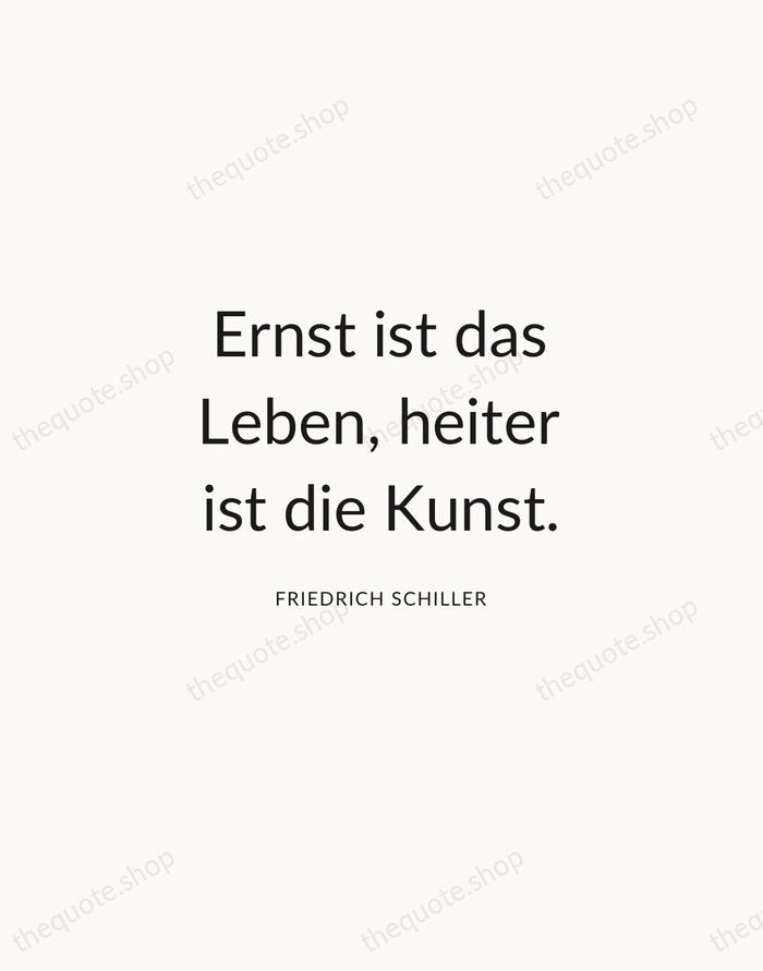 Ernst ist das Leben, heiter ist die Kunst. — Friedrich Schiller — Modern Sans Calm