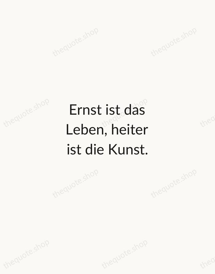 Ernst ist das Leben, heiter ist die Kunst. — Friedrich Schiller — Minimal Unsigned