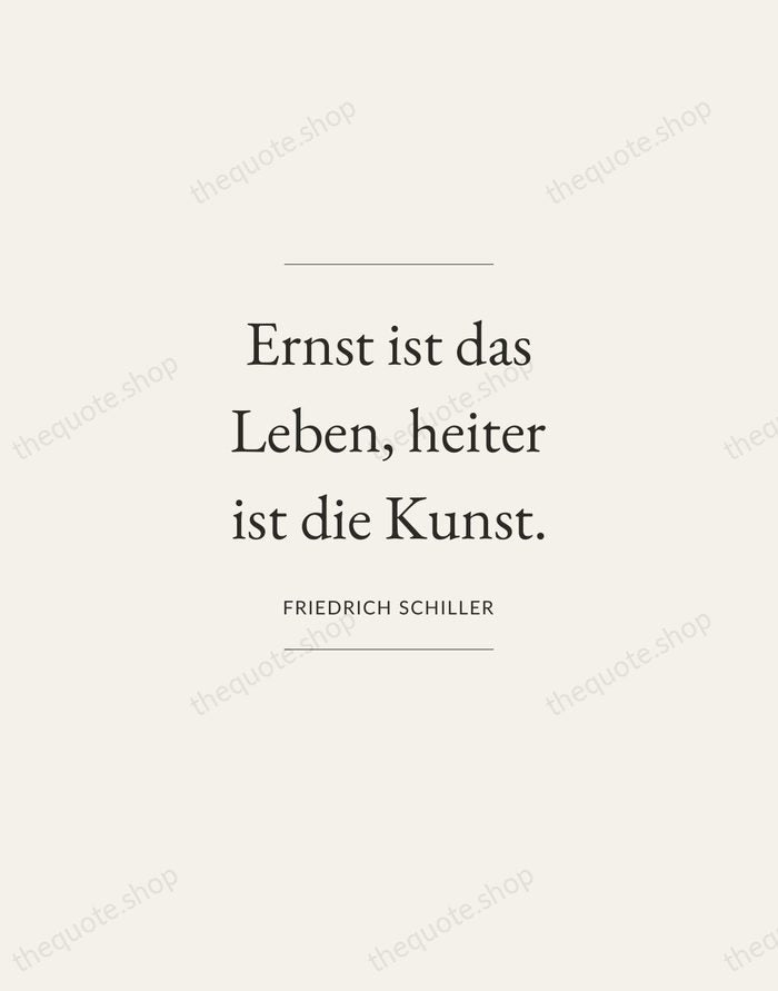 Ernst ist das Leben, heiter ist die Kunst. — Friedrich Schiller — Gallery Frame