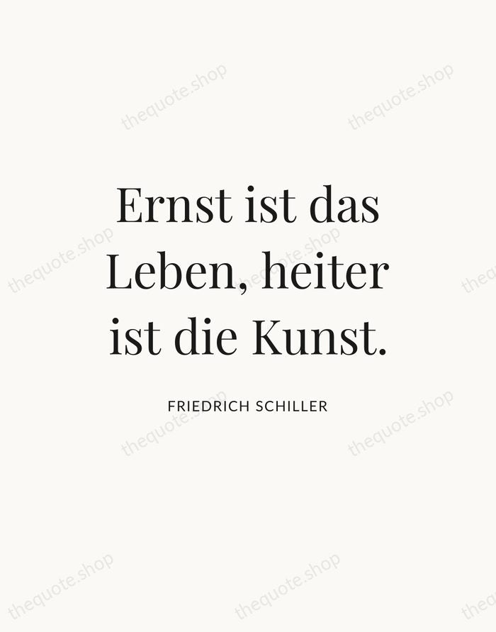 Ernst ist das Leben, heiter ist die Kunst. — Friedrich Schiller — Statement Serif