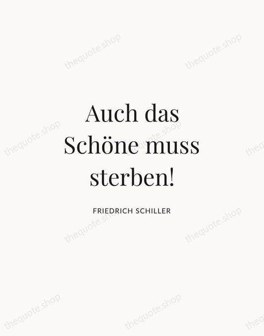 Auch das Schöne muss sterben! — Friedrich Schiller | Printable Wall Art — Atelier Serif