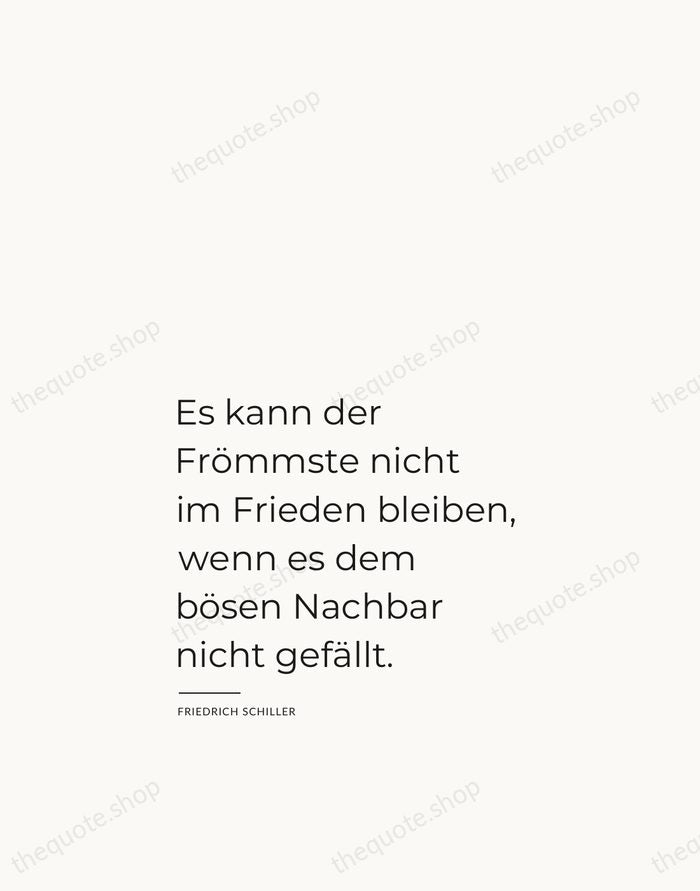 Es kann der Frömmste nicht im Frieden bleiben, wenn es dem bösen… — Friedrich Schiller — Studio Left