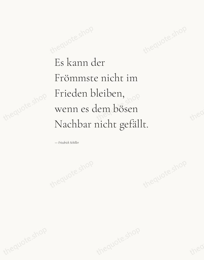 Es kann der Frömmste nicht im Frieden bleiben, wenn es dem bösen… — Friedrich Schiller — Editorial Left Serif