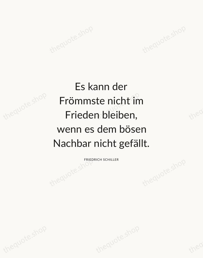 Es kann der Frömmste nicht im Frieden bleiben, wenn es dem bösen… — Friedrich Schiller — Modern Sans Calm