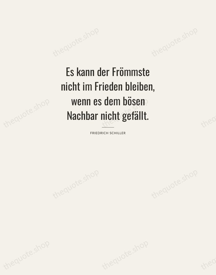Es kann der Frömmste nicht im Frieden bleiben, wenn es dem bösen… — Friedrich Schiller — Letterpress Caps