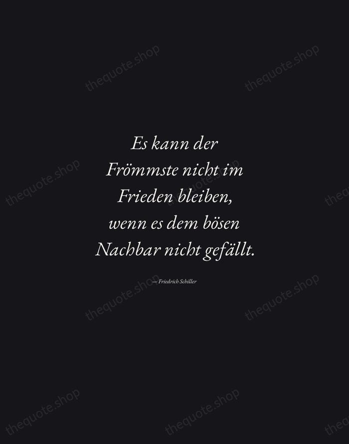Es kann der Frömmste nicht im Frieden bleiben, wenn es dem bösen… — Friedrich Schiller — Manuscript Italic