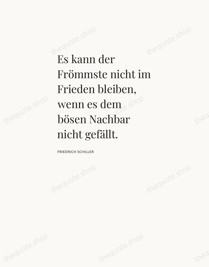 Es kann der Frömmste nicht im Frieden bleiben, wenn es dem bösen… — Friedrich Schiller — Asymmetric Left