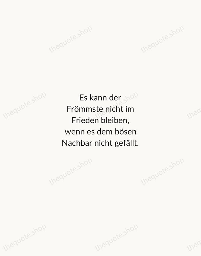 Es kann der Frömmste nicht im Frieden bleiben, wenn es dem bösen… — Friedrich Schiller — Minimal Unsigned