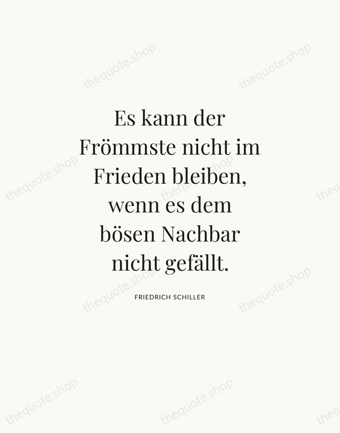 Es kann der Frömmste nicht im Frieden bleiben, wenn es dem bösen… — Friedrich Schiller — Statement Serif
