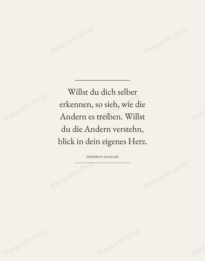 Willst du dich selber erkennen, so sieh, wie die Andern es treiben… — Friedrich Schiller — Gallery Frame