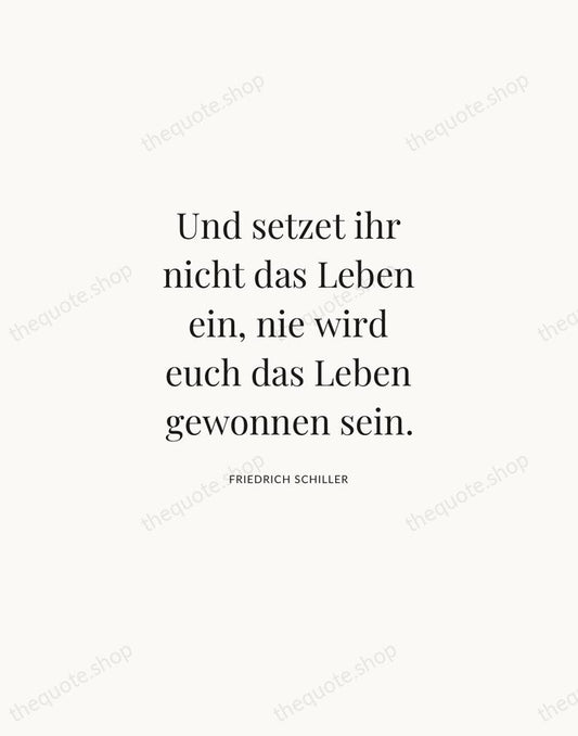 Und setzet ihr nicht das Leben ein, nie wird euch das Leben… — Friedrich Schiller | Printable Wall Art — Atelier Serif