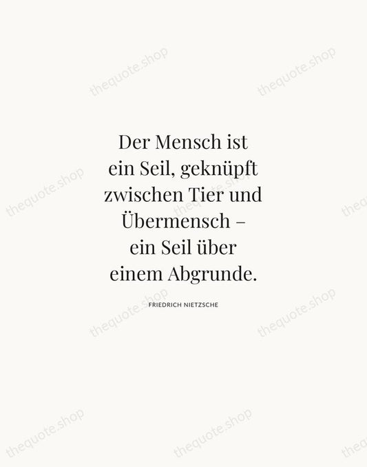 Der Mensch ist ein Seil, geknüpft zwischen Tier und Übermensch – ein… — Friedrich Nietzsche | Printable Wall Art — Atelier Serif