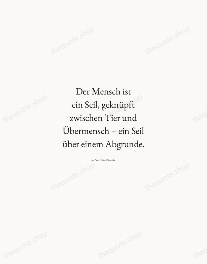 Der Mensch ist ein Seil, geknüpft zwischen Tier und Übermensch – ein… — Friedrich Nietzsche — Quiet Garamond