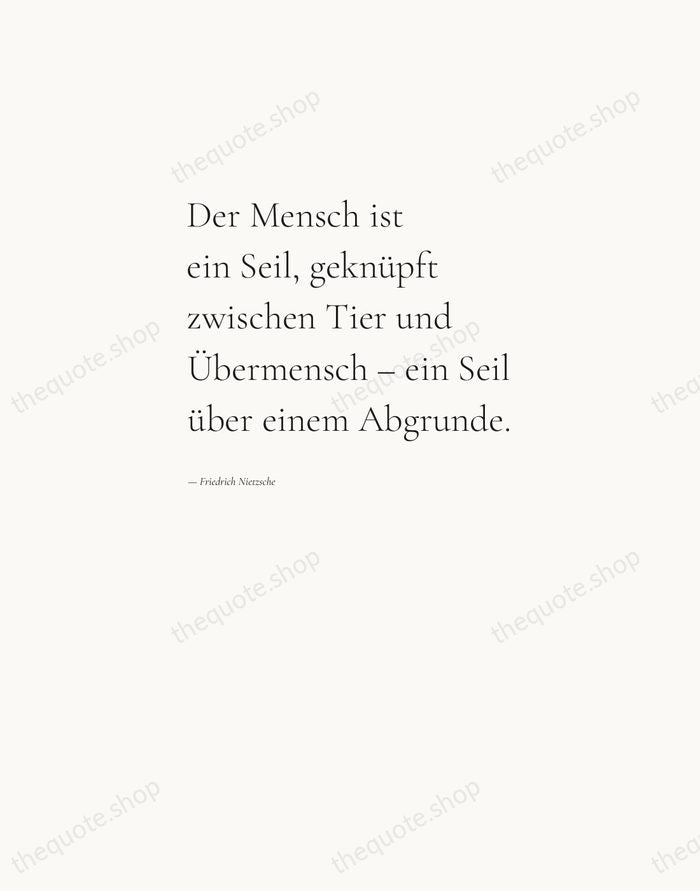 Der Mensch ist ein Seil, geknüpft zwischen Tier und Übermensch – ein… — Friedrich Nietzsche — Editorial Left Serif