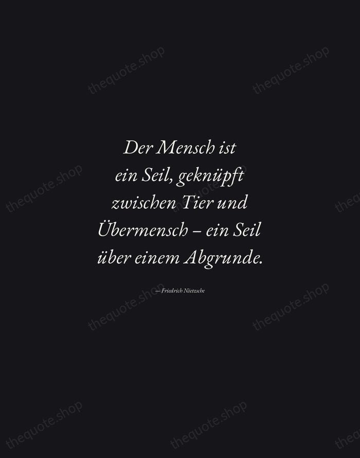 Der Mensch ist ein Seil, geknüpft zwischen Tier und Übermensch – ein… — Friedrich Nietzsche — Manuscript Italic