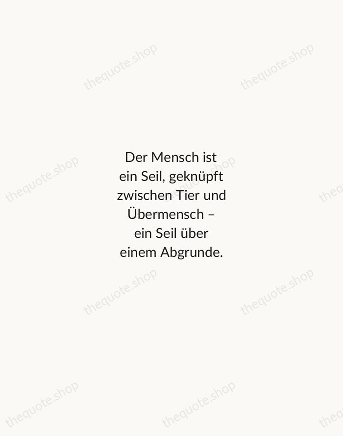 Der Mensch ist ein Seil, geknüpft zwischen Tier und Übermensch – ein… — Friedrich Nietzsche — Minimal Unsigned