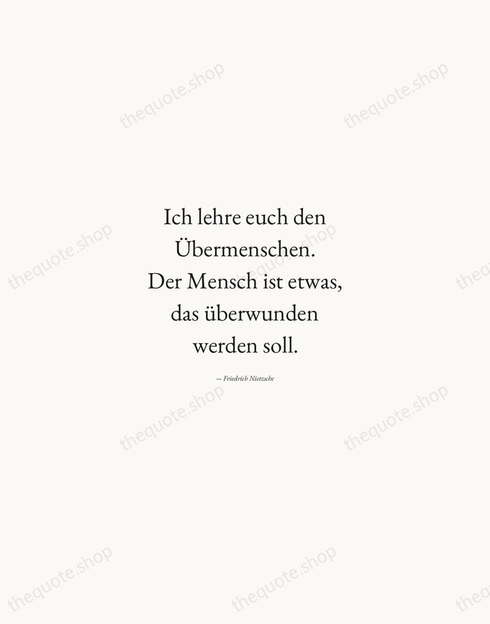 Ich lehre euch den Übermenschen. Der Mensch ist etwas, das überwunden werden… — Friedrich Nietzsche — Quiet Garamond