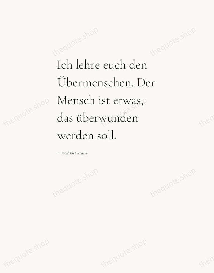 Ich lehre euch den Übermenschen. Der Mensch ist etwas, das überwunden werden… — Friedrich Nietzsche — Editorial Left Serif