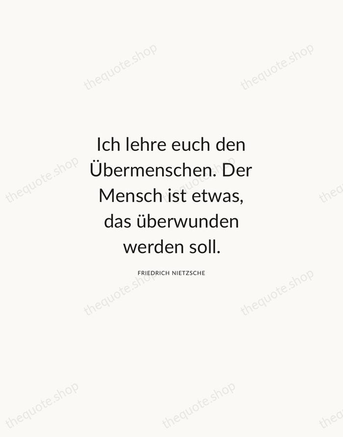 Ich lehre euch den Übermenschen. Der Mensch ist etwas, das überwunden werden… — Friedrich Nietzsche — Modern Sans Calm