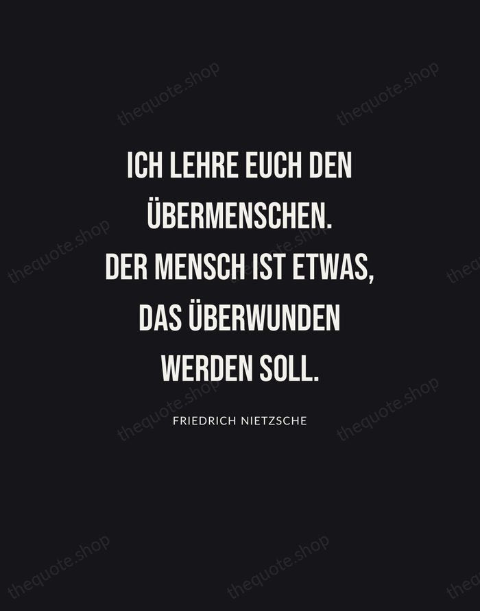 Ich lehre euch den Übermenschen. Der Mensch ist etwas, das überwunden werden… — Friedrich Nietzsche | Printable Wall Art — Poster Condensed