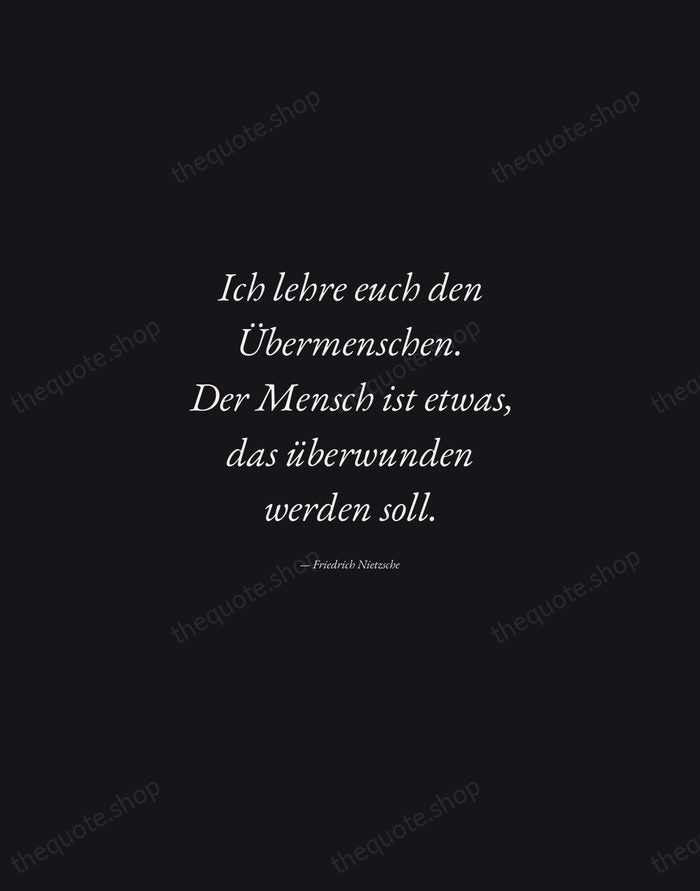 Ich lehre euch den Übermenschen. Der Mensch ist etwas, das überwunden werden… — Friedrich Nietzsche — Manuscript Italic