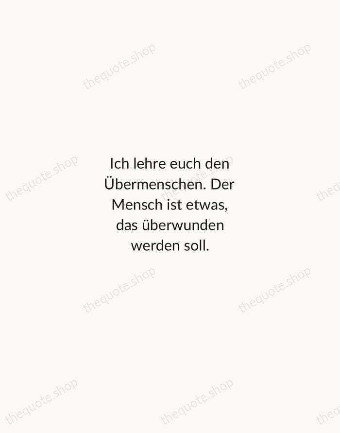 Ich lehre euch den Übermenschen. Der Mensch ist etwas, das überwunden werden… — Friedrich Nietzsche — Minimal Unsigned
