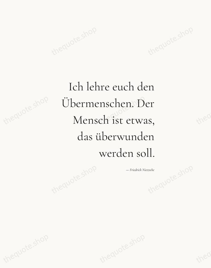 Ich lehre euch den Übermenschen. Der Mensch ist etwas, das überwunden werden… — Friedrich Nietzsche — Soft Serif Right