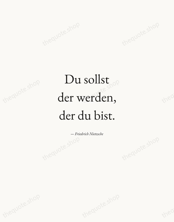 Du sollst der werden, der du bist. — Friedrich Nietzsche — Quiet Garamond