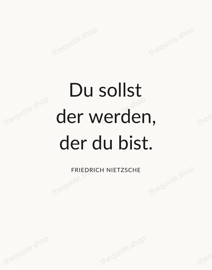 Du sollst der werden, der du bist. — Friedrich Nietzsche — Modern Sans Calm