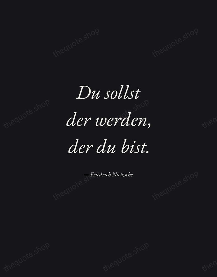 Du sollst der werden, der du bist. — Friedrich Nietzsche — Manuscript Italic