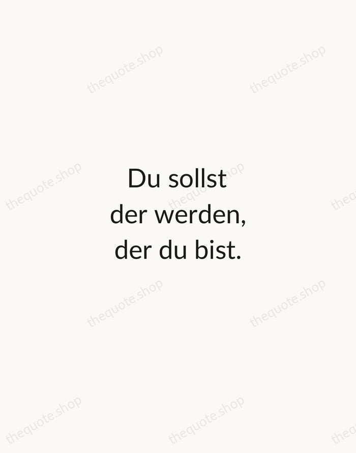 Du sollst der werden, der du bist. — Friedrich Nietzsche — Minimal Unsigned