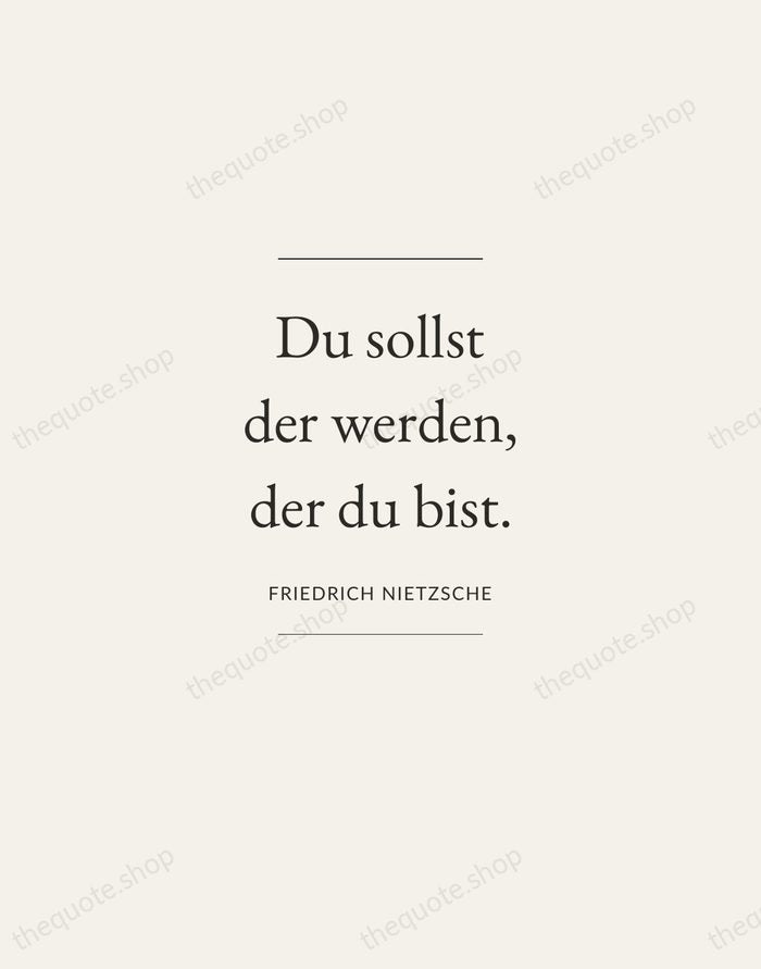 Du sollst der werden, der du bist. — Friedrich Nietzsche — Gallery Frame