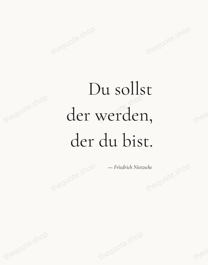 Du sollst der werden, der du bist. — Friedrich Nietzsche — Soft Serif Right