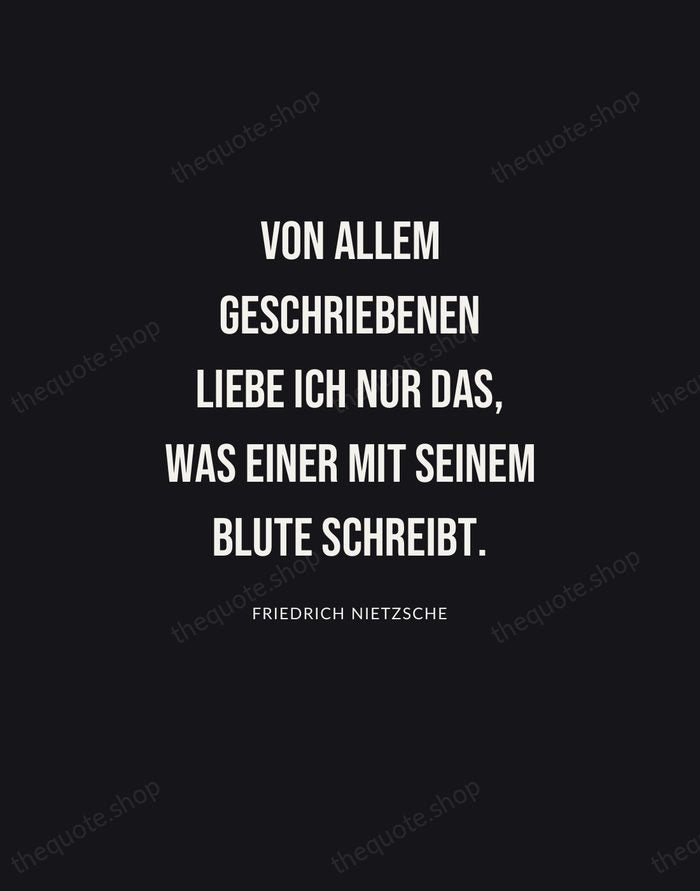 Von allem Geschriebenen liebe ich nur Das, was Einer mit seinem Blute… — Friedrich Nietzsche | Printable Wall Art — Poster Condensed