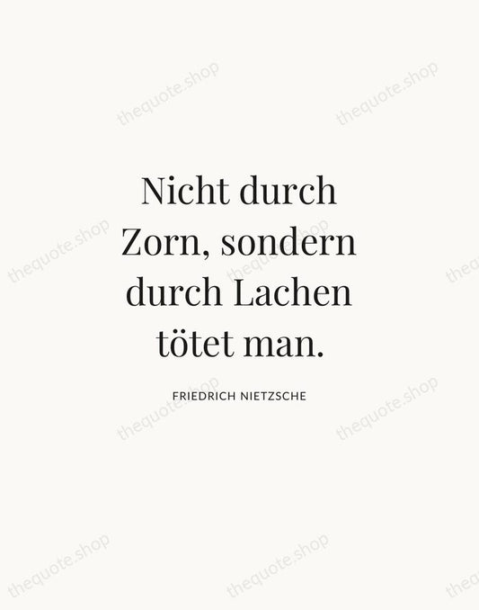 Nicht durch Zorn, sondern durch Lachen tötet man. — Friedrich Nietzsche | Printable Wall Art — Atelier Serif