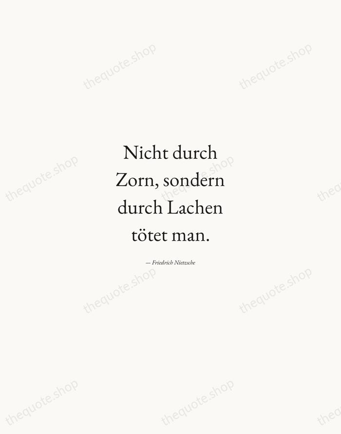 Nicht durch Zorn, sondern durch Lachen tötet man. — Friedrich Nietzsche — Quiet Garamond