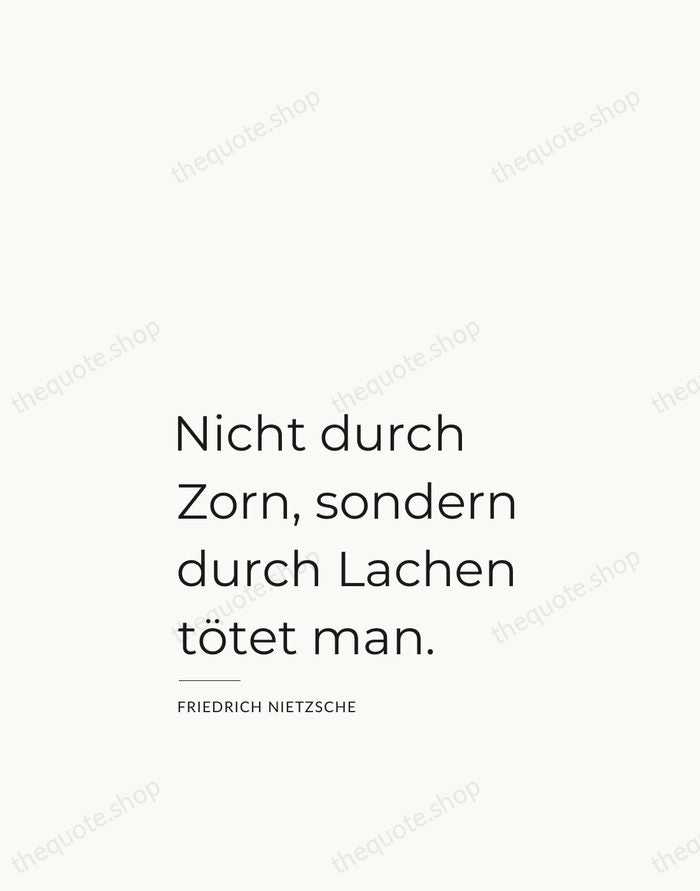 Nicht durch Zorn, sondern durch Lachen tötet man. — Friedrich Nietzsche — Studio Left