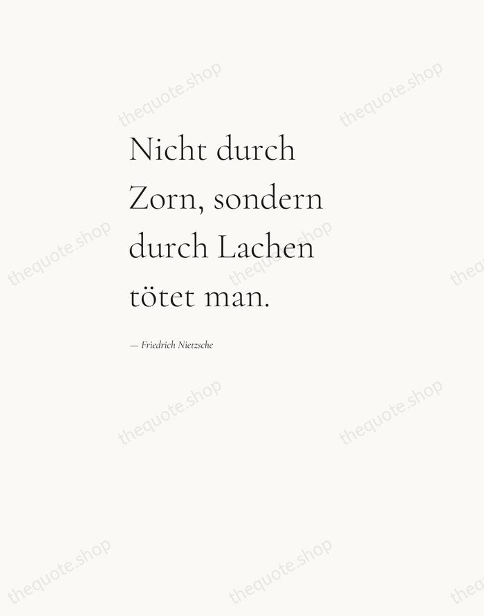 Nicht durch Zorn, sondern durch Lachen tötet man. — Friedrich Nietzsche — Editorial Left Serif