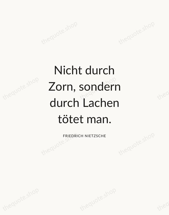 Nicht durch Zorn, sondern durch Lachen tötet man. — Friedrich Nietzsche — Modern Sans Calm