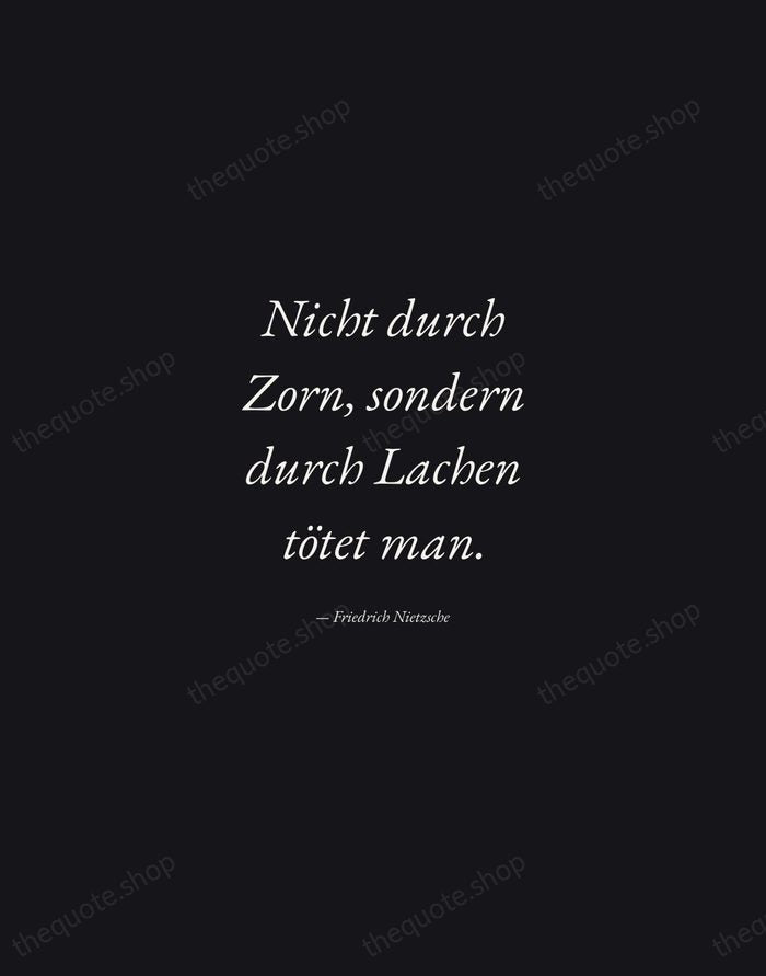 Nicht durch Zorn, sondern durch Lachen tötet man. — Friedrich Nietzsche — Manuscript Italic