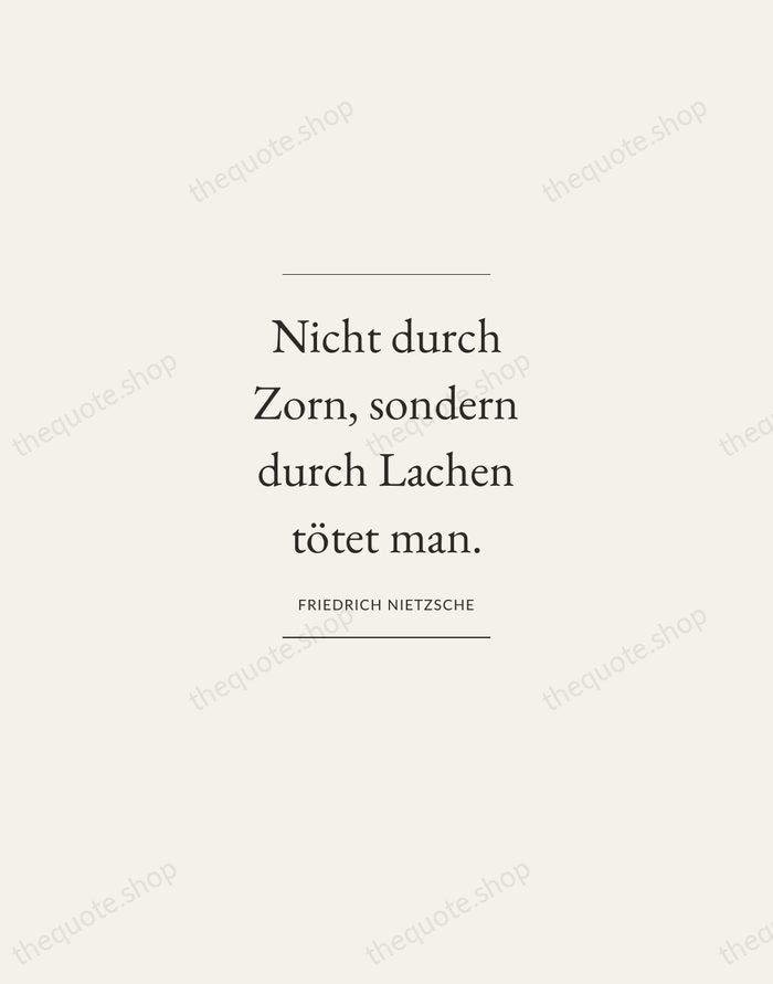 Nicht durch Zorn, sondern durch Lachen tötet man. — Friedrich Nietzsche — Gallery Frame