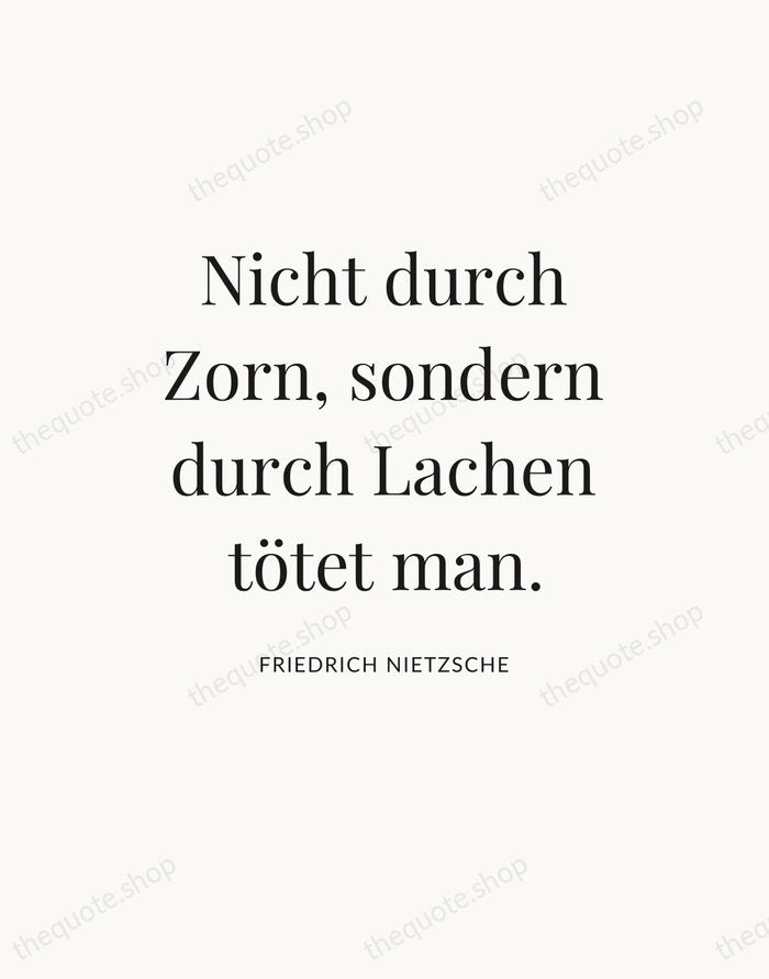 Nicht durch Zorn, sondern durch Lachen tötet man. — Friedrich Nietzsche — Statement Serif