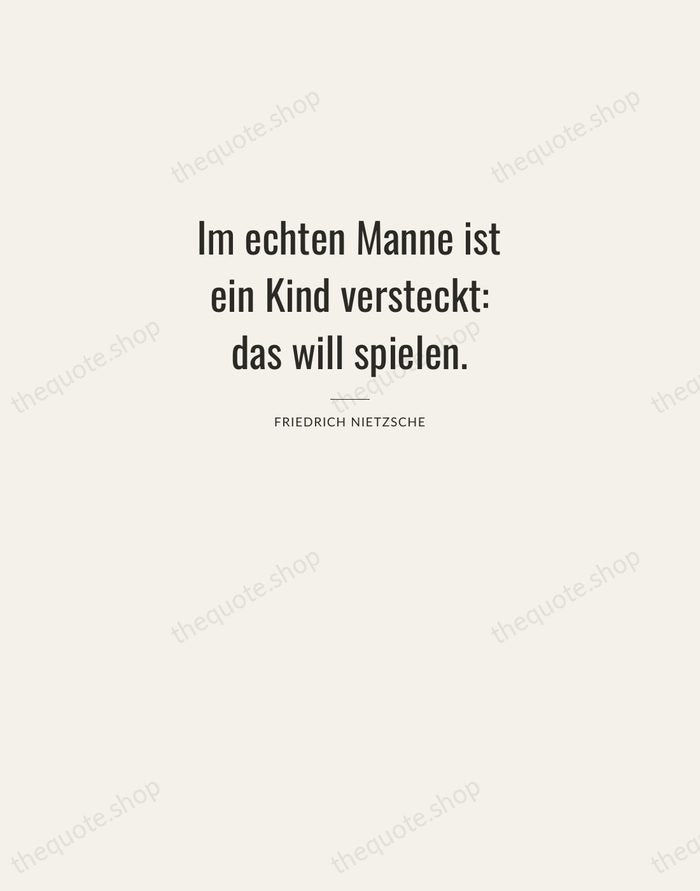 Im echten Manne ist ein Kind versteckt: das will spielen. — Friedrich Nietzsche — Letterpress Caps