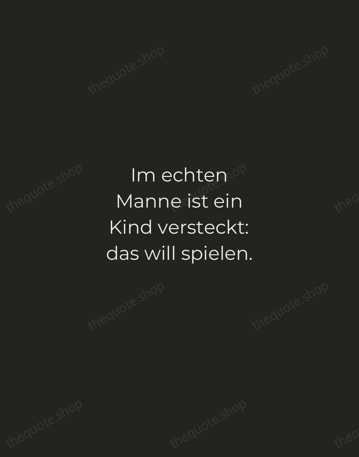 Im echten Manne ist ein Kind versteckt: das will spielen. — Friedrich Nietzsche — Tracked Caps Unsigned