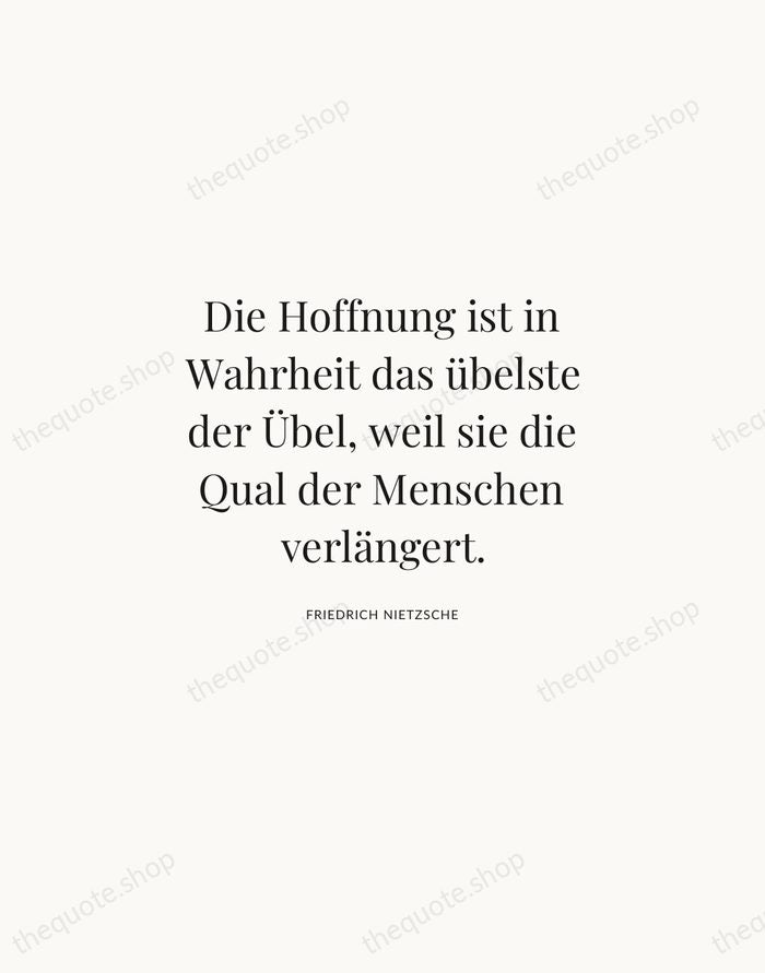 Die Hoffnung ist in Wahrheit das übelste der Übel, weil sie die… — Friedrich Nietzsche | Printable Wall Art — Atelier Serif
