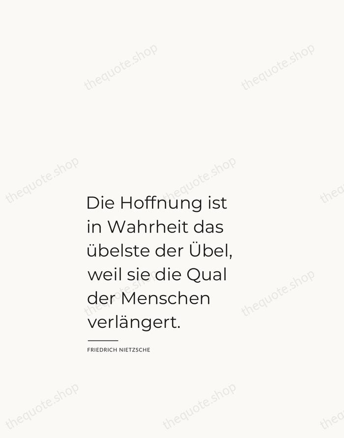 Die Hoffnung ist in Wahrheit das übelste der Übel, weil sie die… — Friedrich Nietzsche — Studio Left